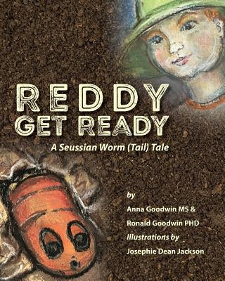 Reddy Get Ready: A Seussian Worm (Tail) Tale by Goodwin, Anna