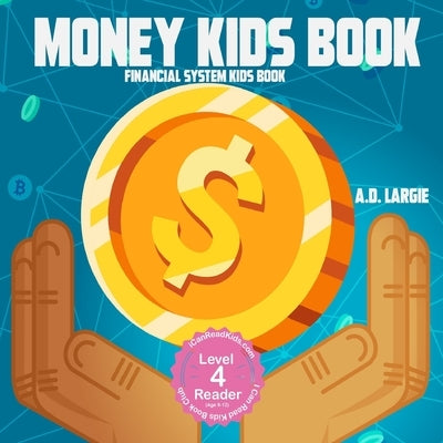 Money Kids Book: Financial System Kids Book by Largie, A. D.