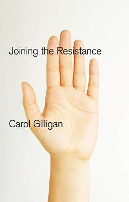 Joining the Resistance by Gilligan, Carol