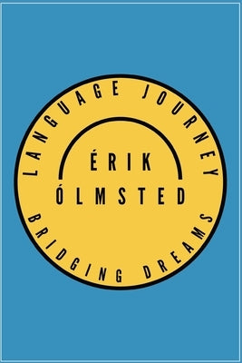 Language Journey: Bridging Dreams by Ólmsted, Érik