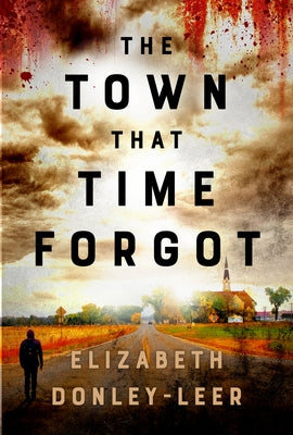 The Town That Time Forgot by Donley-Leer, Elizabeth