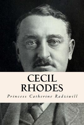 Cecil Rhodes by Catherine Radziwill, Princess