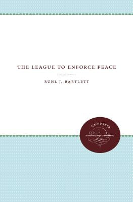 The League to Enforce Peace by Bartlett, Ruhl J.