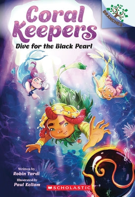 Dive for the Black Pearl: A Branches Book (Coral Keepers #2) by Yardi, Robin