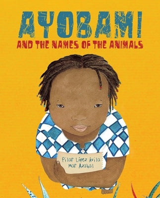 Ayobami and the Names of the Animals by López Ávila, Pilar