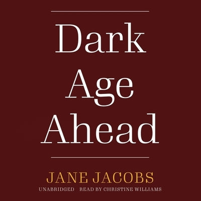 Dark Age Ahead by Jacobs, Jane