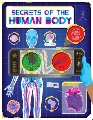 Secrets of the Human Body: Discover Amazing Facts and Hidden Images with the Super Scanner by Igloobooks