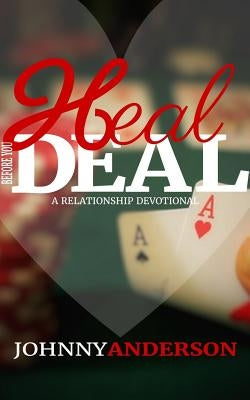 Heal Before You Deal: A Relationship Devotional by Anderson, Johnny