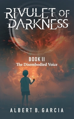 Rivulet of Darkness: Book II The Disembodied Voice by Garcia