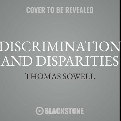 Discrimination and Disparities by Sowell, Thomas