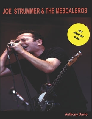 Joe Strummer & The Mescaleros: 20th Anniversary Edition: The History of Joe Strummer & The Mescaleros by Davie, Anthony