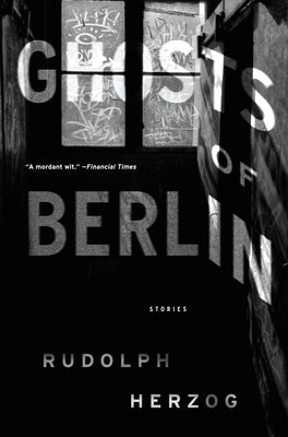 Ghosts of Berlin: Stories by Herzog, Rudolph