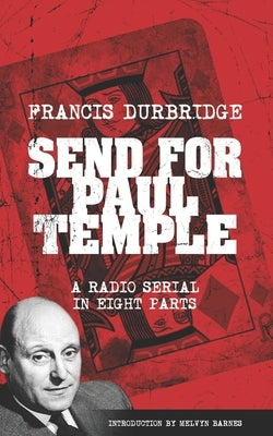 Send For Paul Temple (Scripts of the radio serial) by Barnes, Melvyn