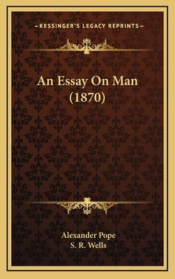 An Essay On Man (1870) by Pope, Alexander