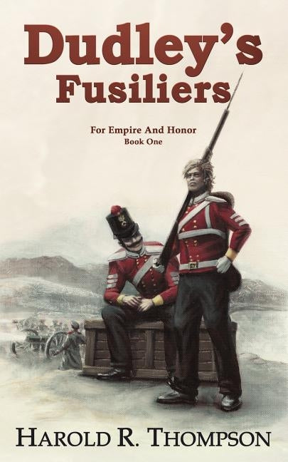 Dudley's Fusiliers by Thompson, Harold