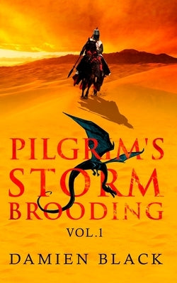 Pilgrim's Storm Brooding Volume 1: A Dark Fantasy Epic by Black, Damien