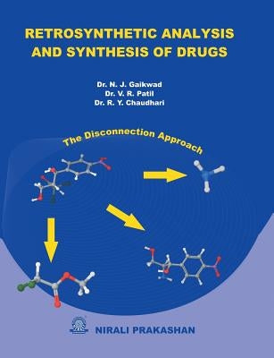 Retrosynthetic Analysis & Synthesis of Drugs by Gaikwad, Nj