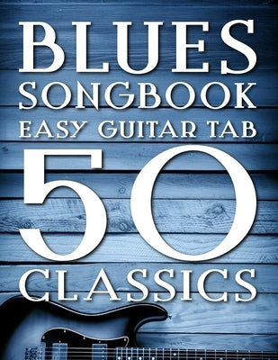 Blues Songbook: 50 Easy Guitar Tab Classics by Wenor a