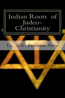 Indian Roots of Judeo-Christianity by Arya, Ravi Prakash