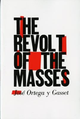 The Revolt of the Masses by Ortega Y. Gasset, José