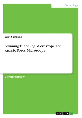 Scanning Tunneling Microscope and Atomic Force Microscopy by Sharma, Suchit