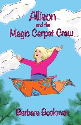 Allison and the Magic Carpet Crew by Bockman, Barbara