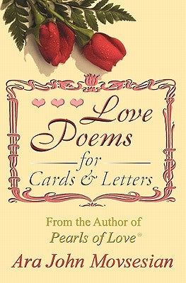 Love Poems for Cards and Letters by Movsesian, Ara John