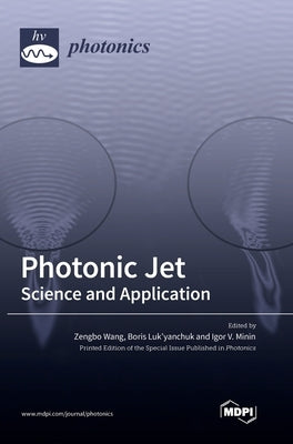 Photonic Jet: Science and Application by Wang, Zengbo