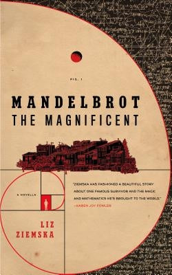 Mandelbrot the Magnificent by Ziemska, Liz