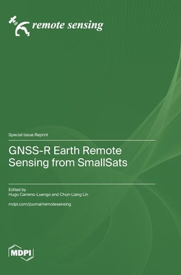 GNSS-R Earth Remote Sensing from SmallSats by Carreno-Luengo, Hugo