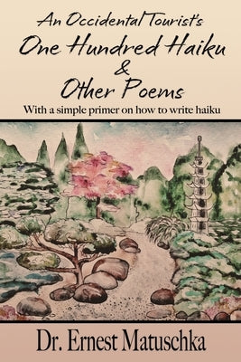 An Occidental Tourist's One Hundred Haiku & Other Poems by Matuschka, Ernest