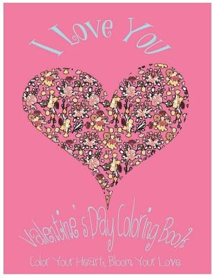 I Love You: Valentine's Day Coloring Book. Color Your Heart, Color Your Love. by Harold, Kimberly