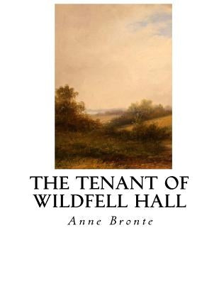 The Tenant of Wildfell Hall by Bronte, Anne