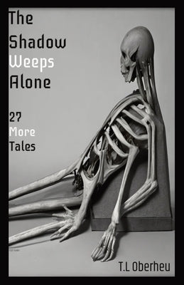 The Shadow Weeps Alone by Oberheu, T. L.