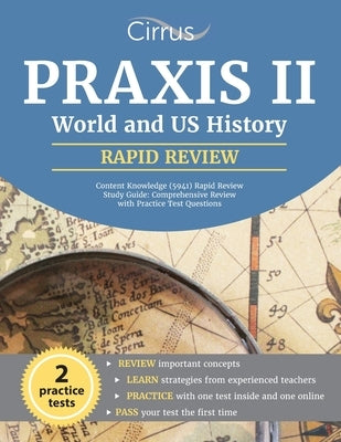 Praxis II World and US History Content Knowledge (5941) Rapid Review Study Guide: Comprehensive Review with Practice Test Questions by Cox