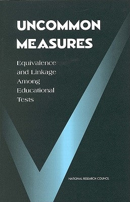 Uncommon Measures: Equivalence and Linkage Among Educational Tests by National Research Council