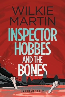 Inspector Hobbes and the Bones: (Unhuman IV) Cozy Mystery Comedy Crime Fantasy - Large Print by Martin, Wilkie