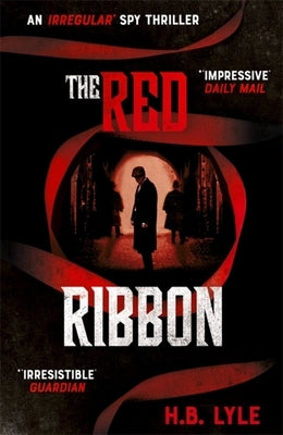 The Red Ribbon: An Irregular Spy Thriller by Lyle, Hb