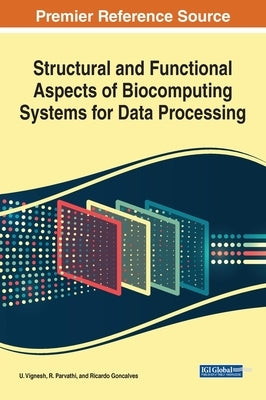 Structural and Functional Aspects of Biocomputing Systems for Data Processing by Vignesh, U.