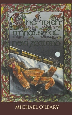 The Irish Annals of New Zealand by O'Leary, Michael