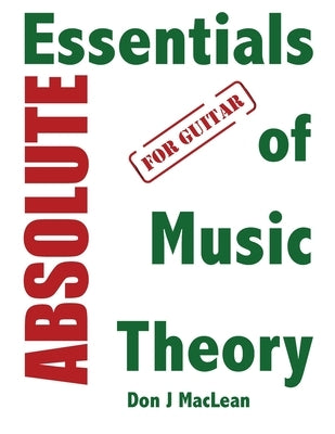 Absolute Essentials of Music Theory for Guitar by MacLean, Don J.