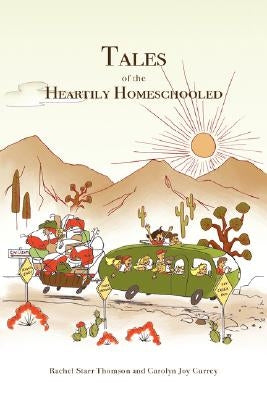 Tales of the Heartily Homeschooled by Thomson, Rachel Starr