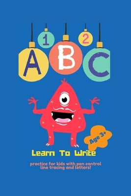 Learn to write: Practice for kids with pen control line tracing and letters! by Zaza, Rania Majed