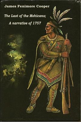 The Last of the Mohicans; A narrative of 1757 by Cooper, James Fenimore