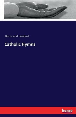 Catholic Hymns by Burns Und Lambert