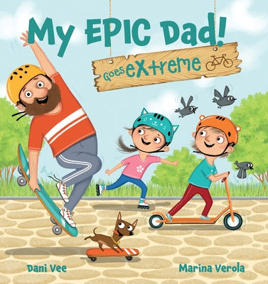 My Epic Dad! Goes Extreme by Vee, Dani