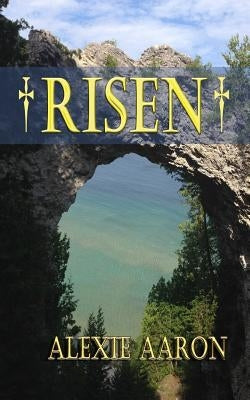 Risen by Aaron, Alexie