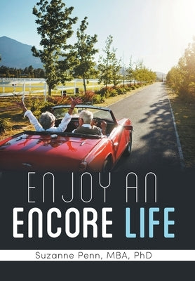 Enjoy An Encore Life by Penn Mba, Suzanne