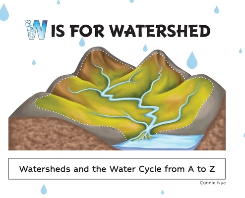 W is for Watershed by Nye, Connie