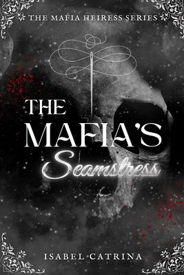 The Mafia's Seamstress by Catrina, Isabel